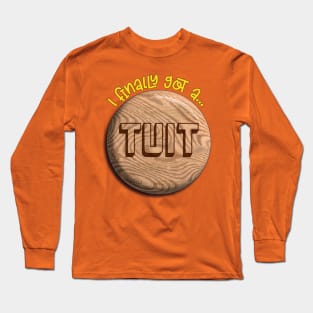 A Round TUIT Long Sleeve T-Shirt